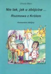 Nie tak, jak u zbójców... Rozmowa z Królem. Komentarz biblijny